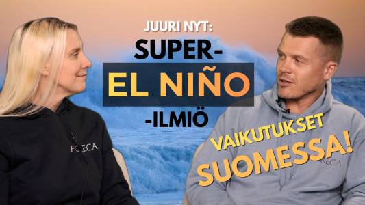 Foreca Youtubessa: Super- El Niño – Vaikutukset Suomessa ja maailmalla